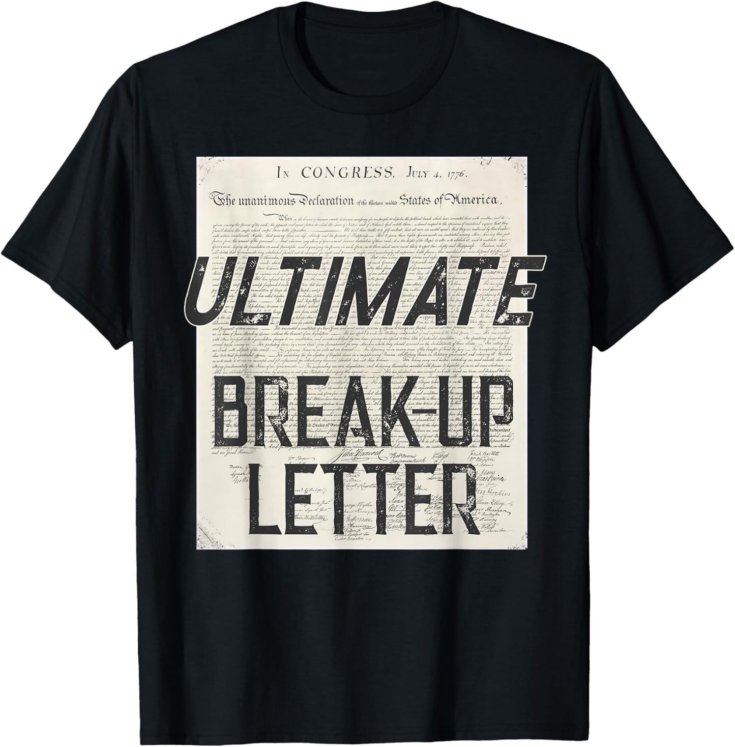 Declaration Of Independence Ultimate Break-Up Letter T-Shirt - T-Shirt | Black
