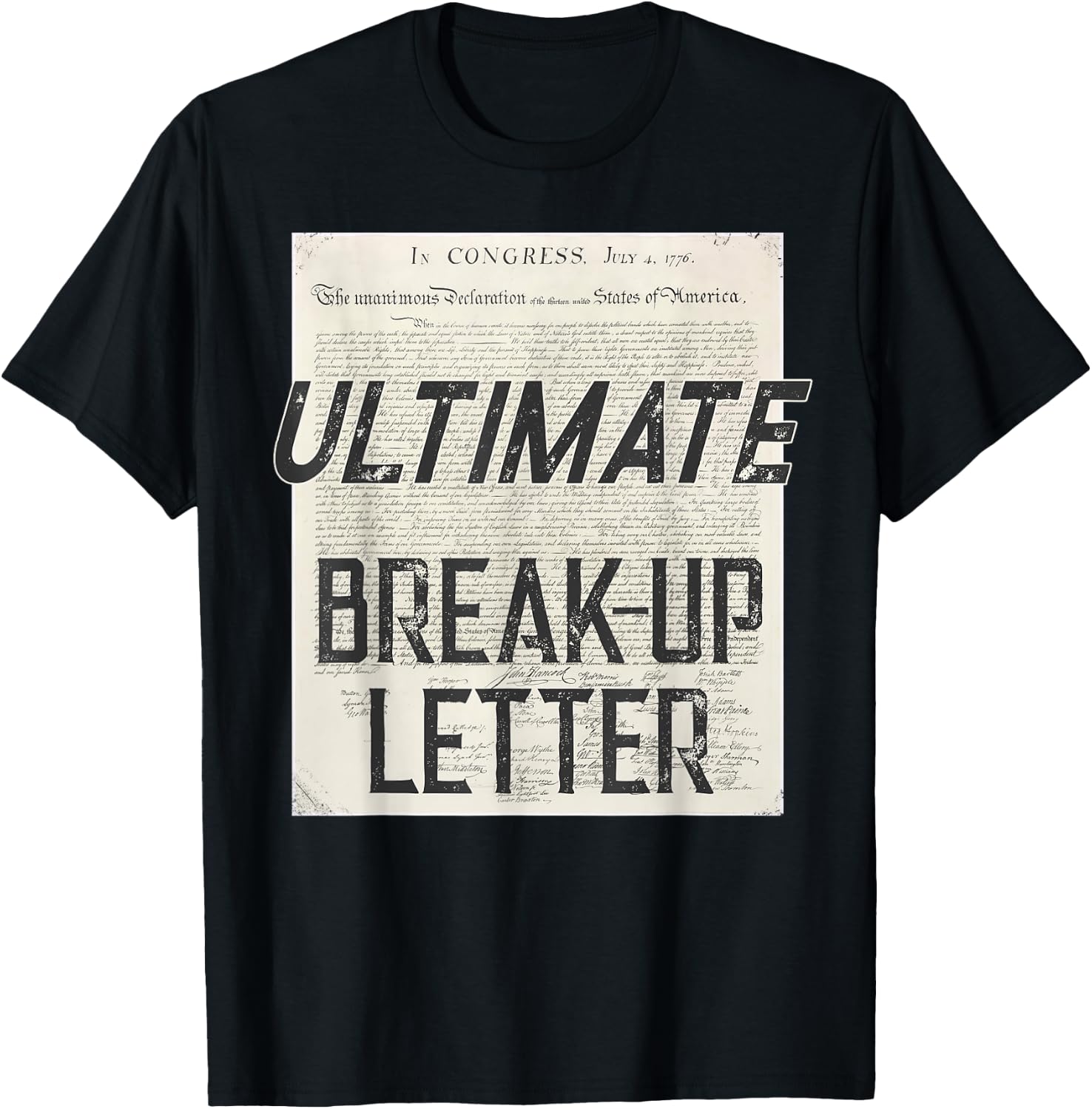 Declaration Of Independence Ultimate Break-Up Letter T-Shirt - T-Shirt | Black