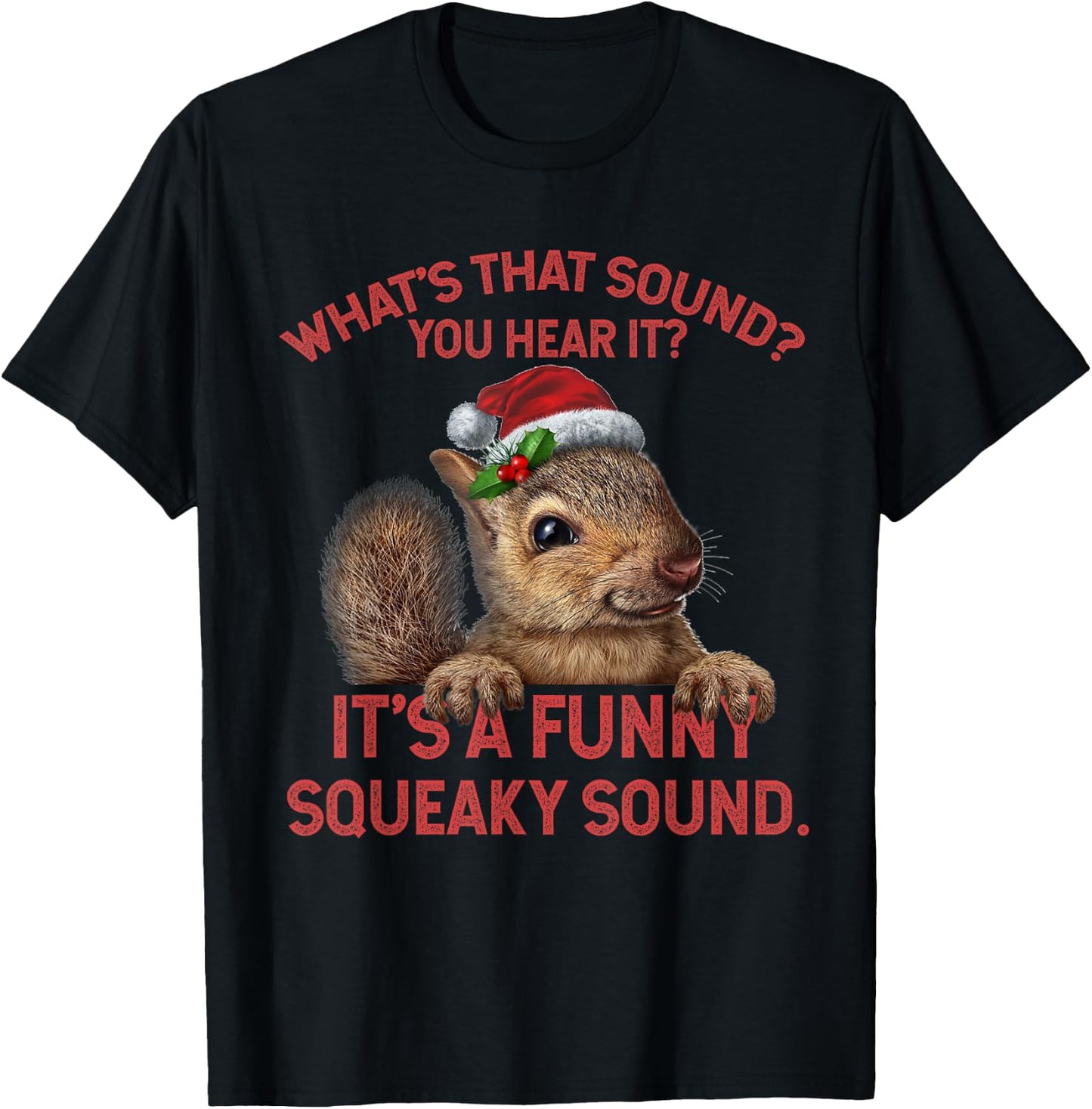 It's A Funny Squeaky Sound Christmas Squirrel T-Shirt - T-Shirt | Black