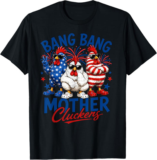 Bang Bang Mother Cluckers, 4th of July, American Chicken T-Shirt - T-Shirt | Black