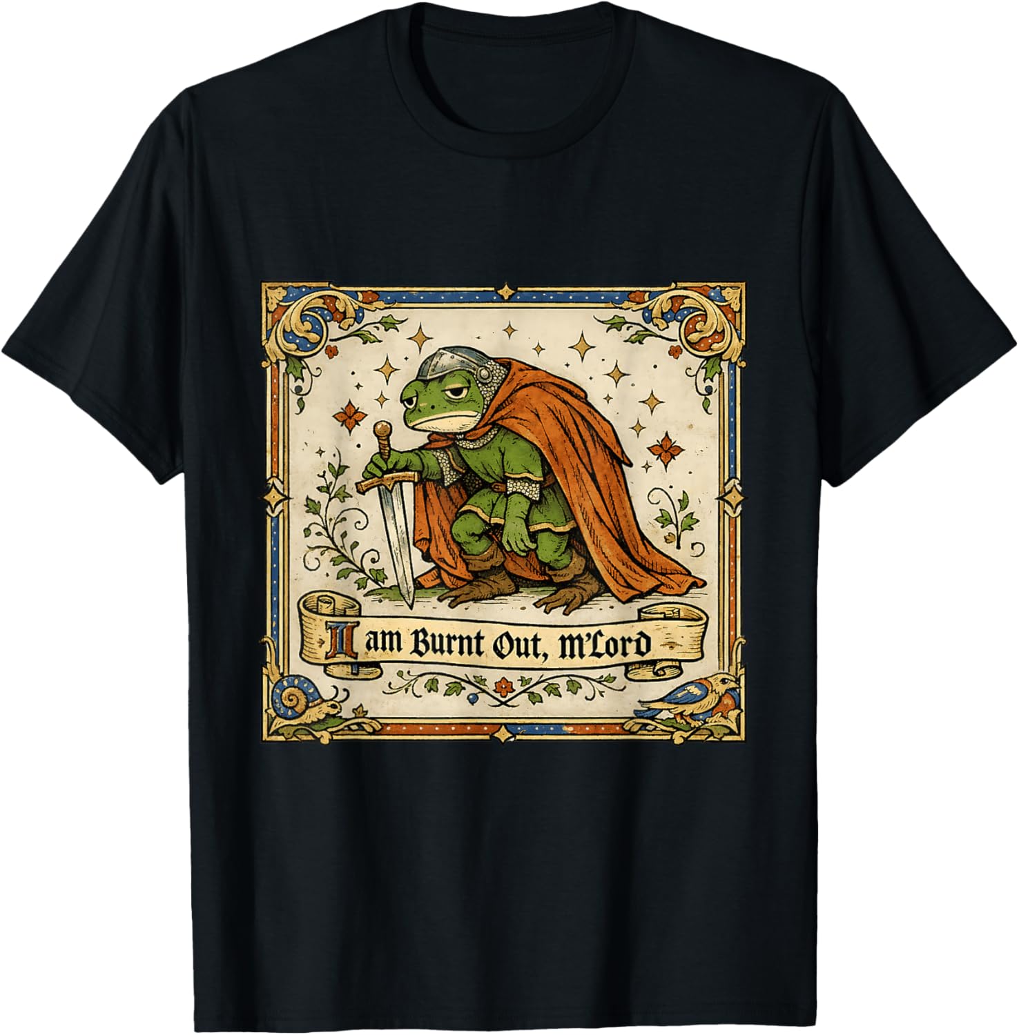 I Am Burnt Out M'Lord Funny Frog Knight Toad Meme T-Shirt - T-Shirt | Black
