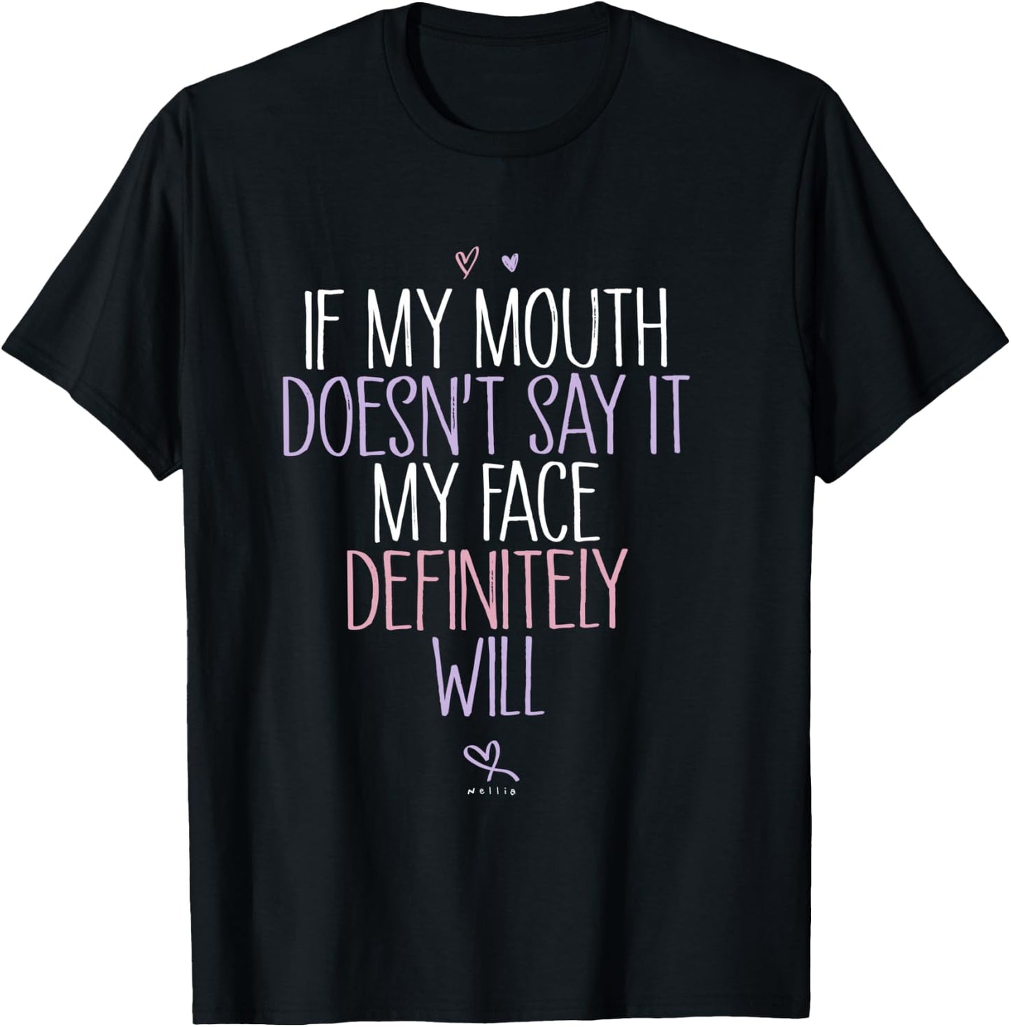 If My Mouth Doesn't Say It, My Face Definitely Will Funny T-Shirt - T-Shirt | Black
