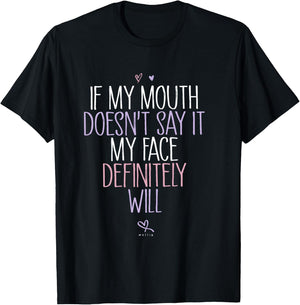 If My Mouth Doesn't Say It, My Face Definitely Will Funny T-Shirt - T-Shirt | Black
