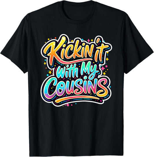 Kickin It with My Cousins Funny Family Reunion T-Shirt - T-Shirt | Black