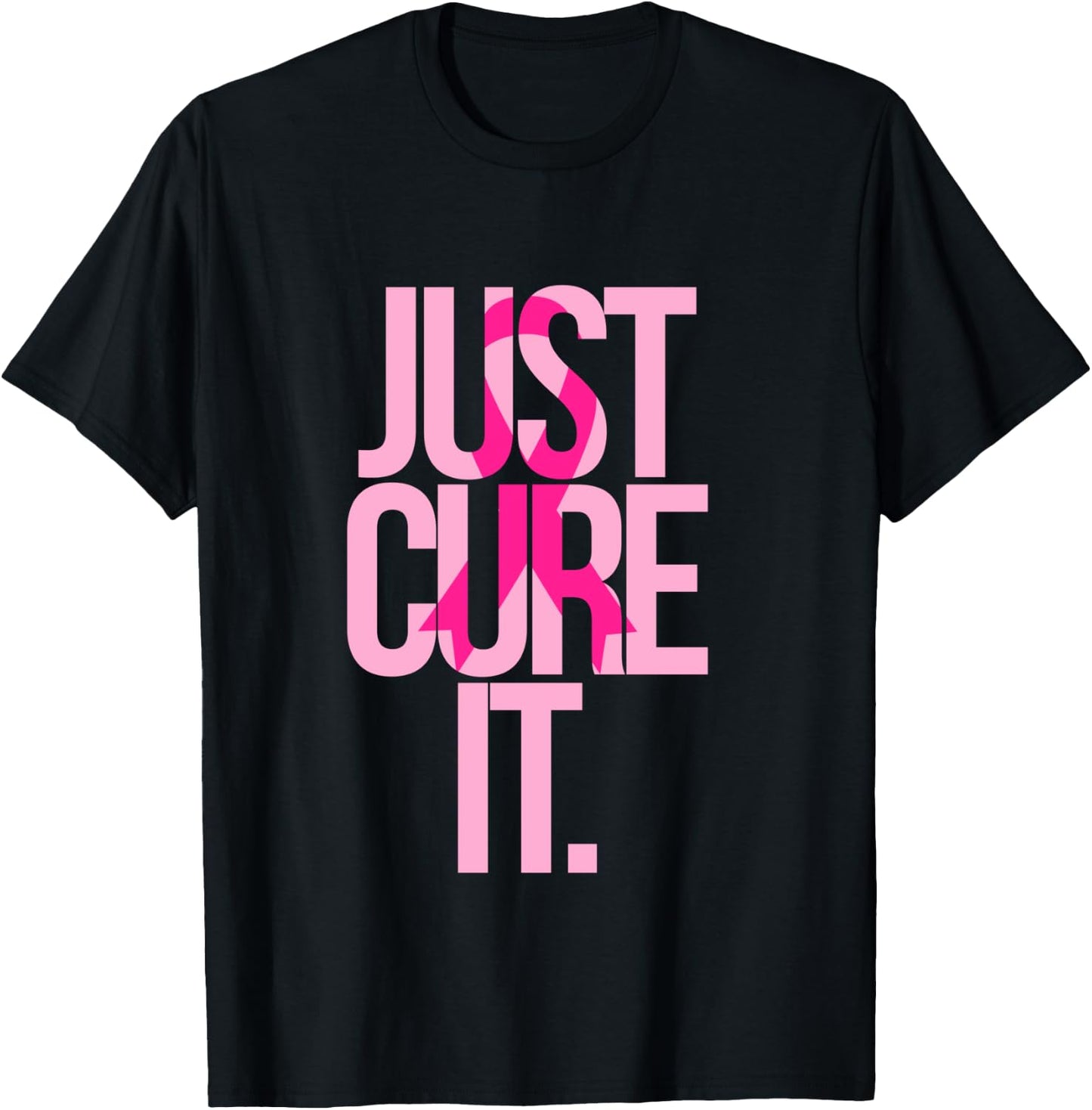 Breast Cancer Just Cure It Awareness Gift Shirt Pink Ribbon T-Shirt - T-Shirt | Black