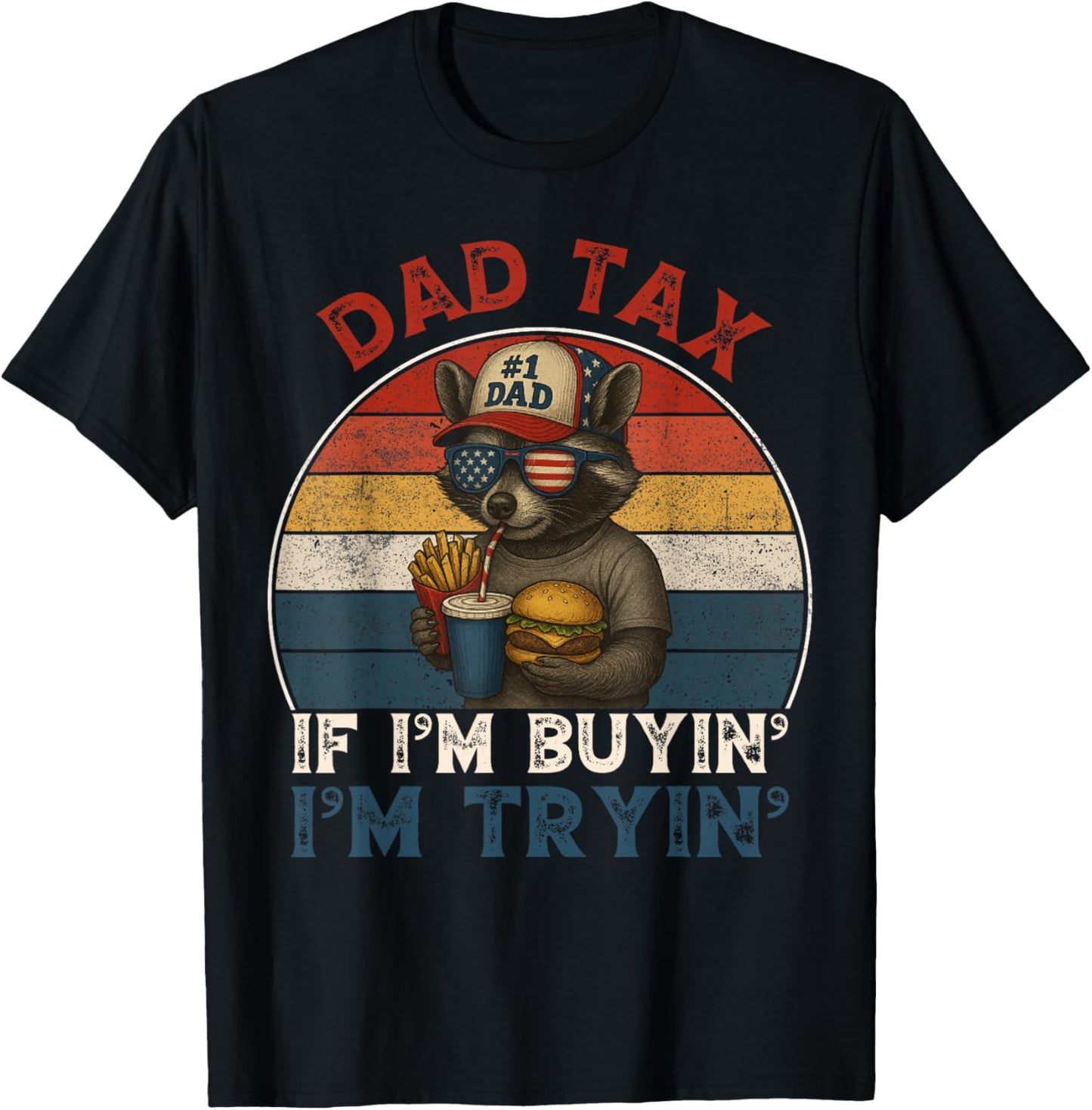 Dad Tax If Im Buying Im Trying Funny Dad 4th of July Men T-Shirt - T-Shirt | Black