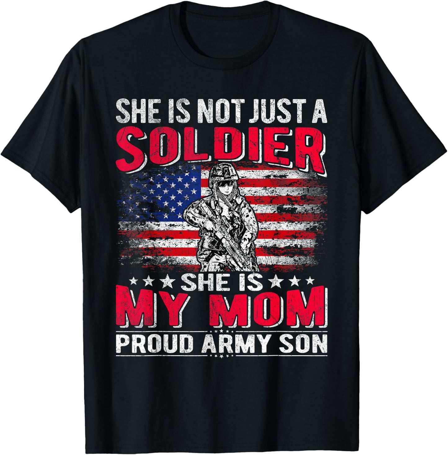 She Is Not Just A Solider She Is My Mom Proud Army Son Gifts T-Shirt - T-Shirt | Black