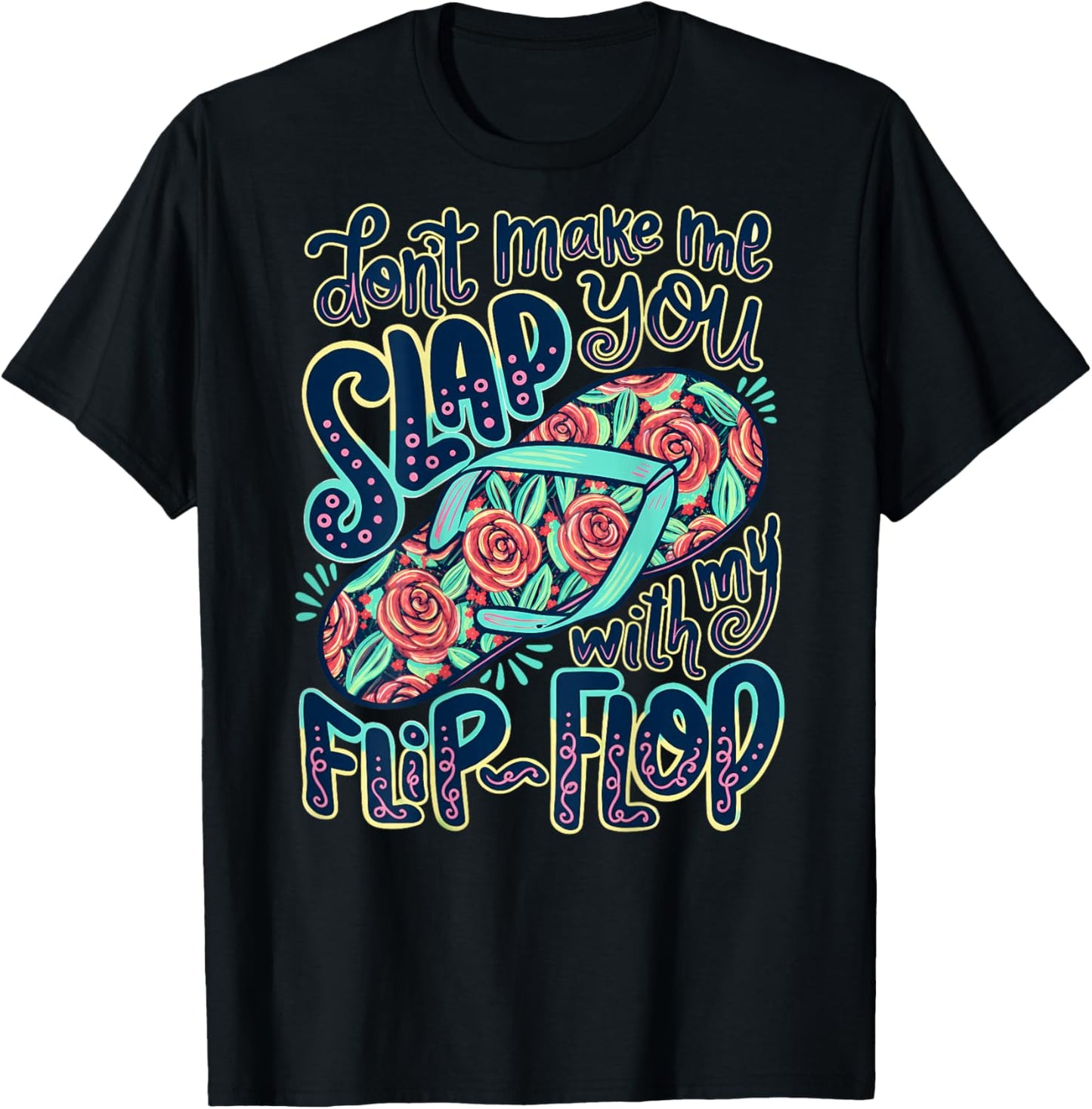 Don't Make Me Slap You with My Flip Flop Funny Summer T-Shirt - T-Shirt | Black