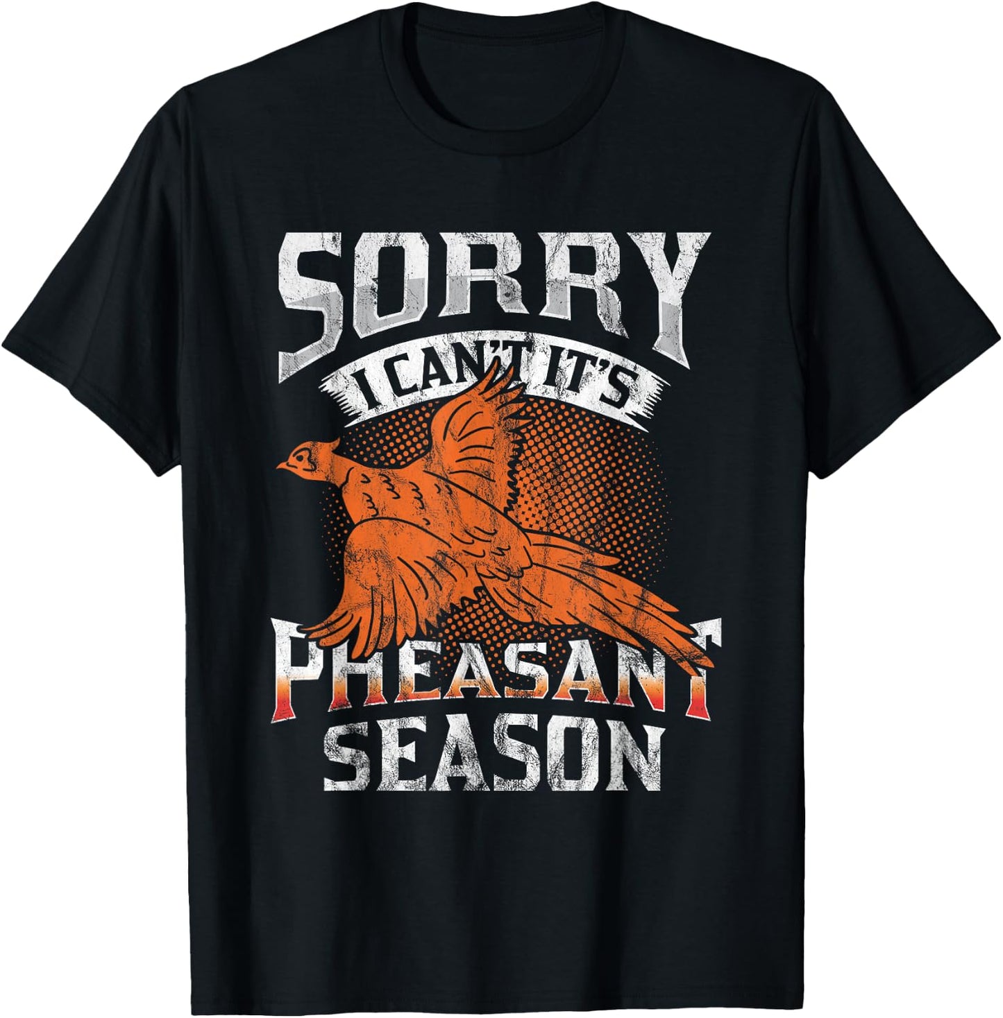 Sorry I Can't It's Season Pheasant Season Hunting Gift T-Shirt - T-Shirt | Black