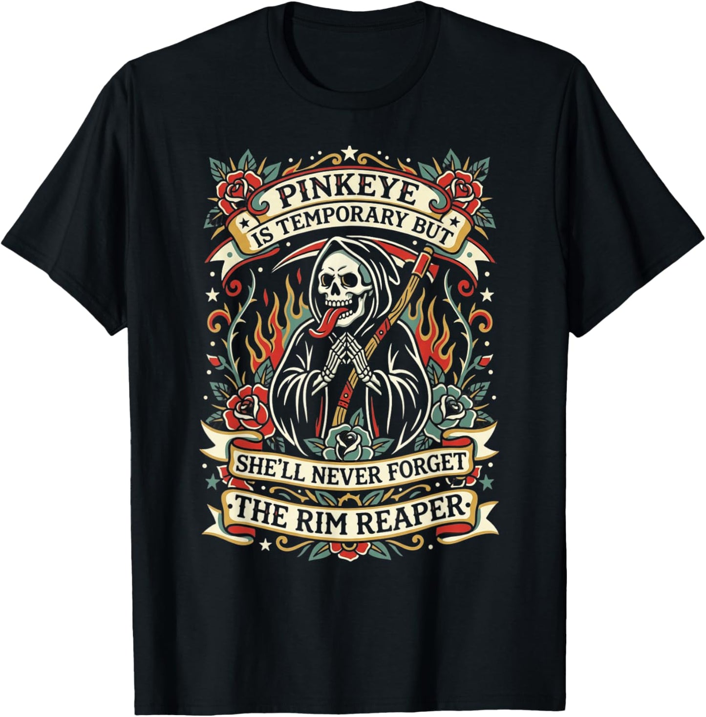 Pinkeye is Temporary The Rim Reaper Funny Adult Humor T-Shirt - T-Shirt | Black