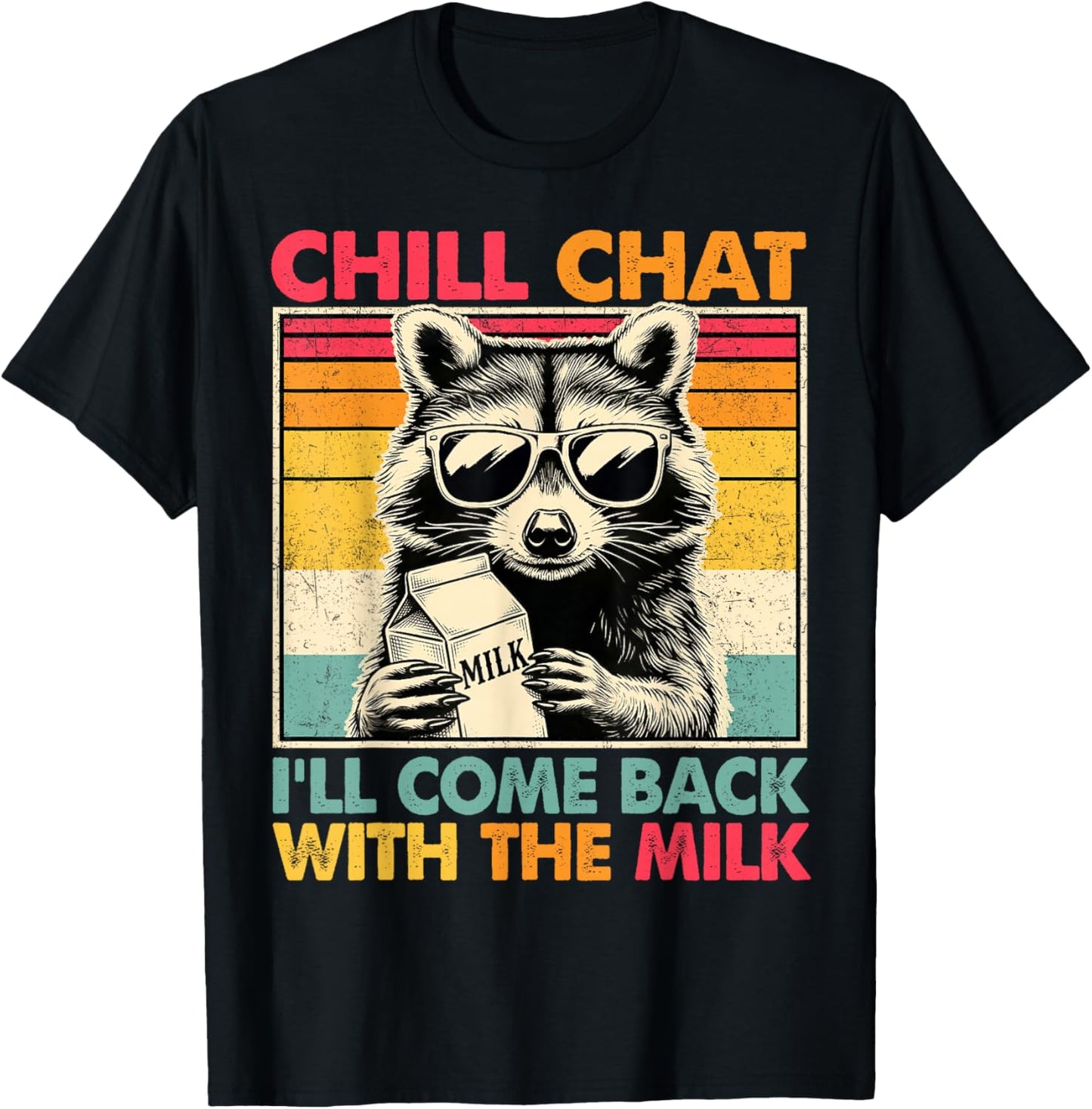 Chill Chat I'll Come Back with The Milk Funny Raccoon Dad T-Shirt - T-Shirt | Black