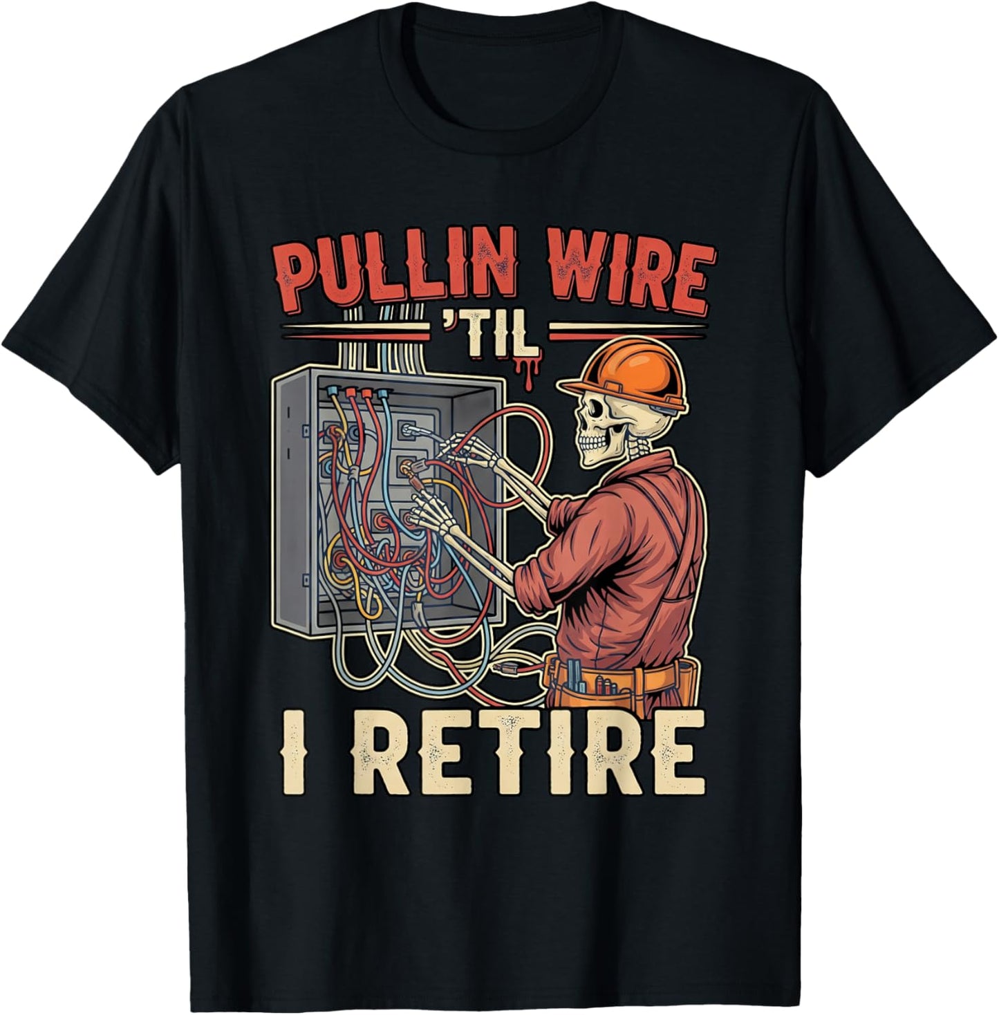 Pullin Wire Til I Retire Funny Electrician Skeleton Retro T-Shirt - T-Shirt | Black