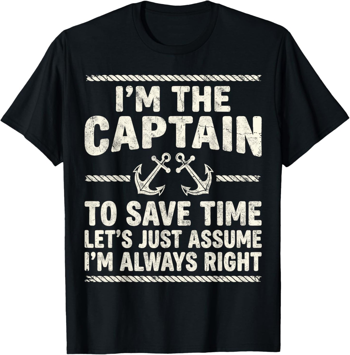 I’m Captain to Save Time Let’s Just Assume I’m Always Right T-Shirt - T-Shirt | Black