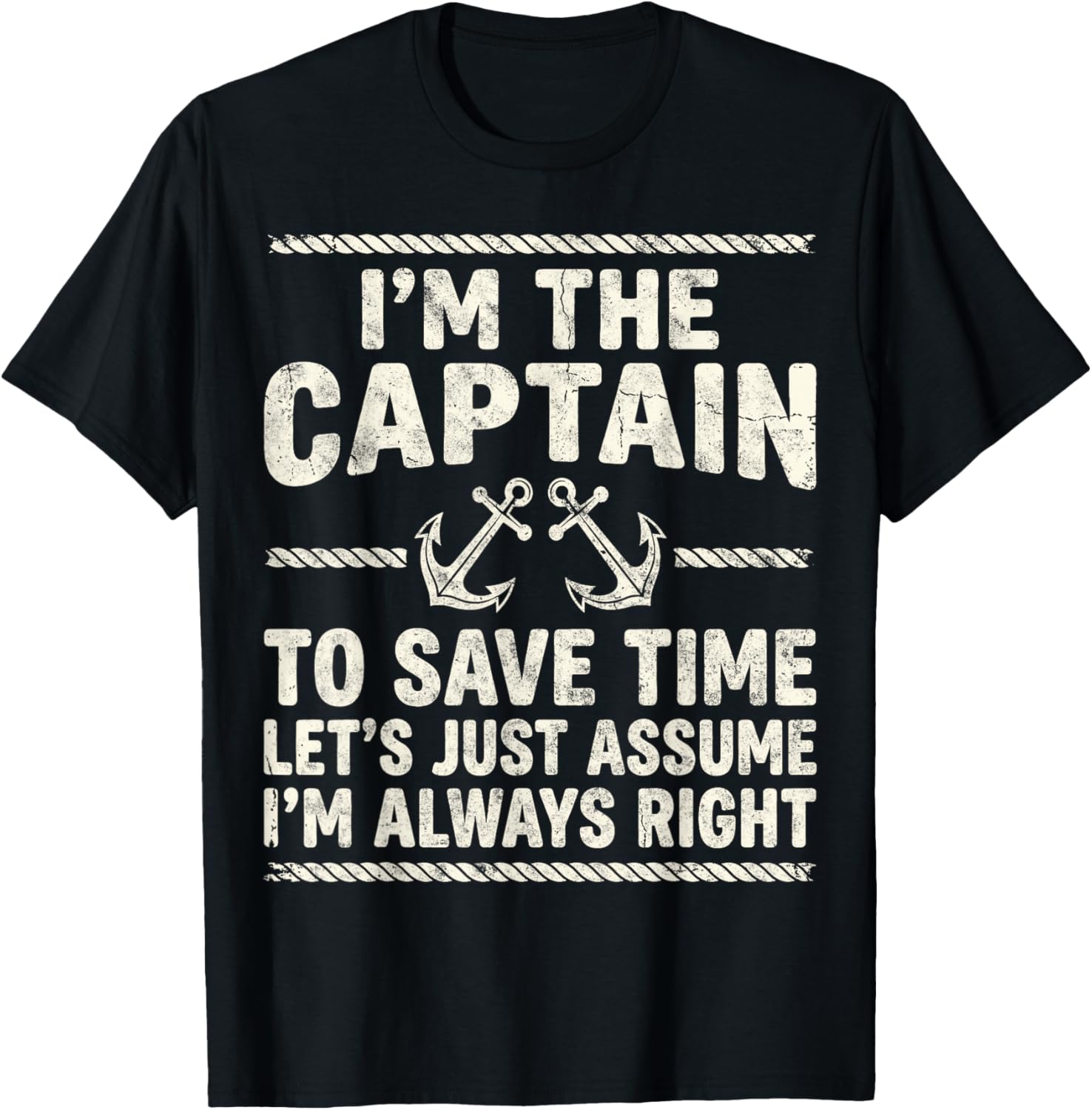 I’m Captain to Save Time Let’s Just Assume I’m Always Right T-Shirt - T-Shirt | Black