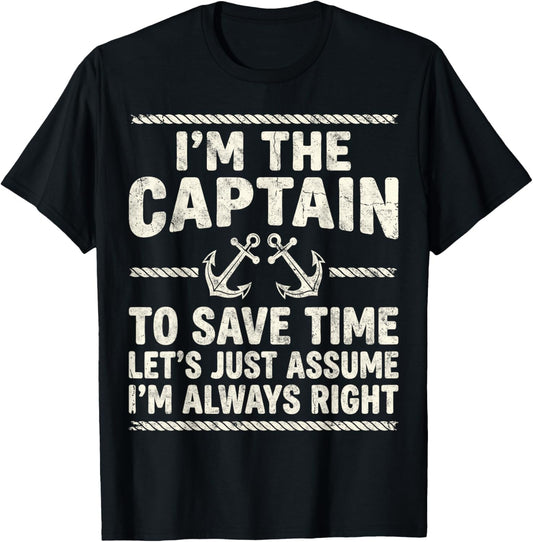 I’m Captain to Save Time Let’s Just Assume I’m Always Right T-Shirt - T-Shirt | Black