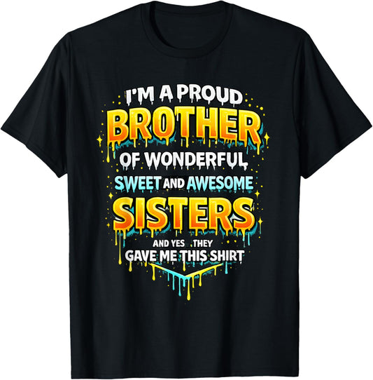 Im A Proud Brother of Wonderful Sweet & Awesome Sisters T-Shirt - T-Shirt | Black