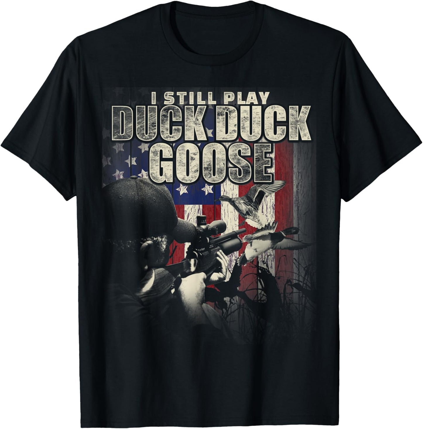 Duck Hunting I Still Play Duck Duck Goose Funny T Shirt Gift T-Shirt - T-Shirt | Black