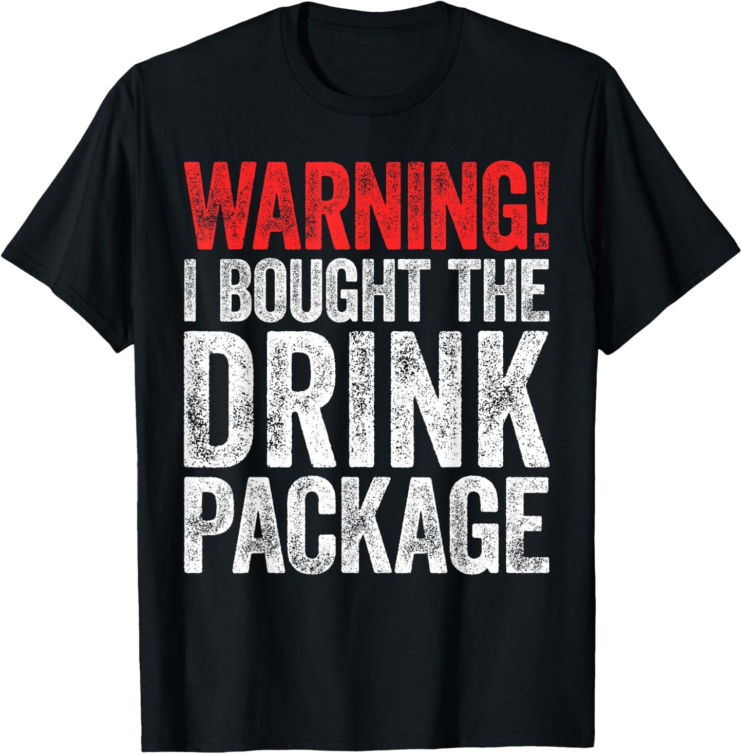 Warning I Bought The Drink Package Shirt Men Women Cruise T-Shirt - T-Shirt | Black
