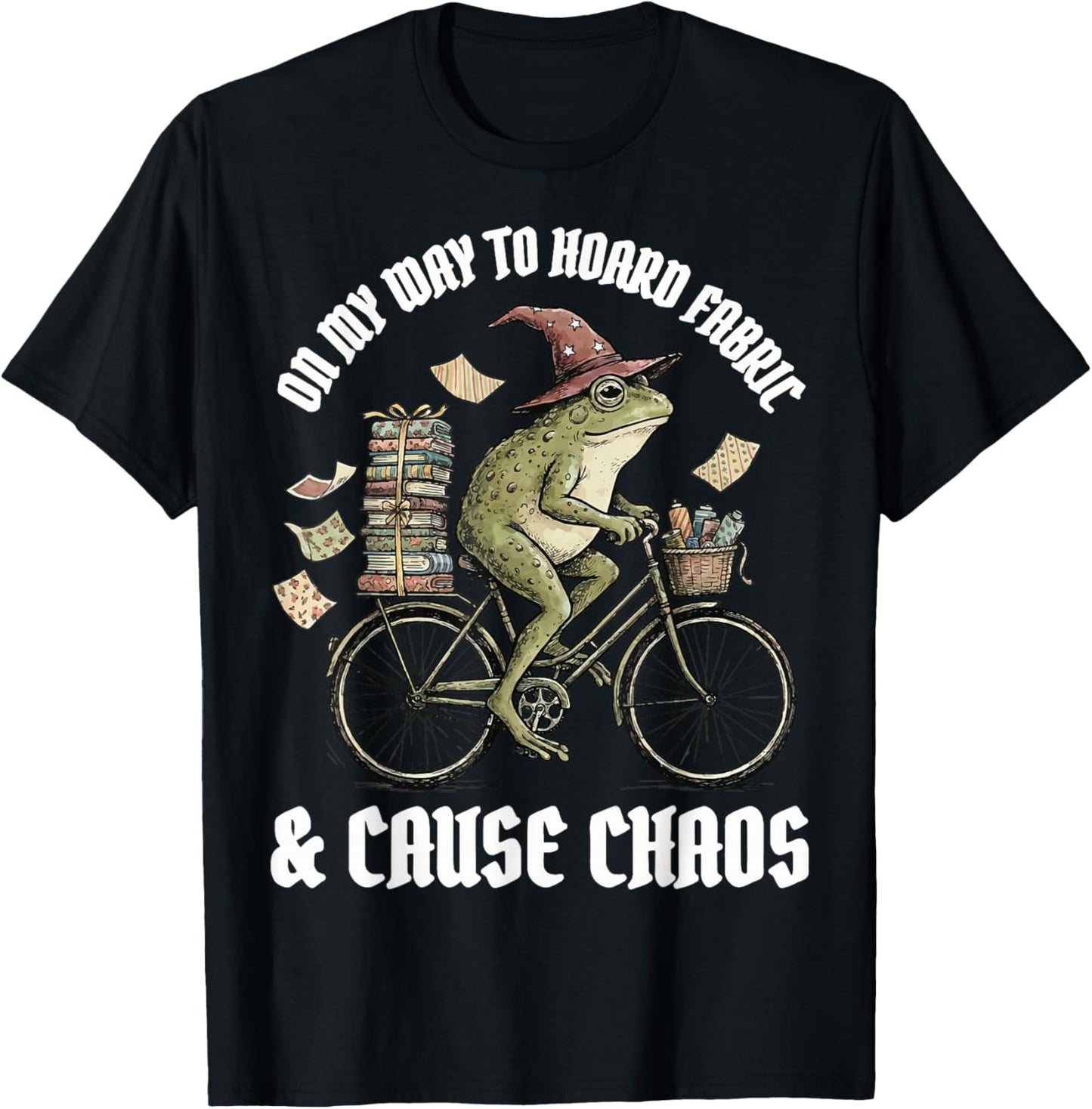 On My Way to Hoard Fabric and Cause Chaos T-Shirt - T-Shirt | Black