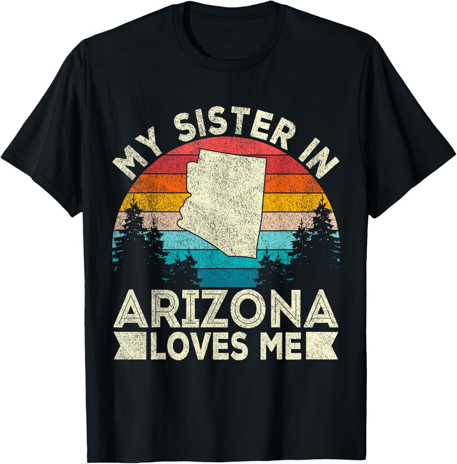 My Sister In Arizona Loves Me Retro Arizona T-Shirt - T-Shirt | Black