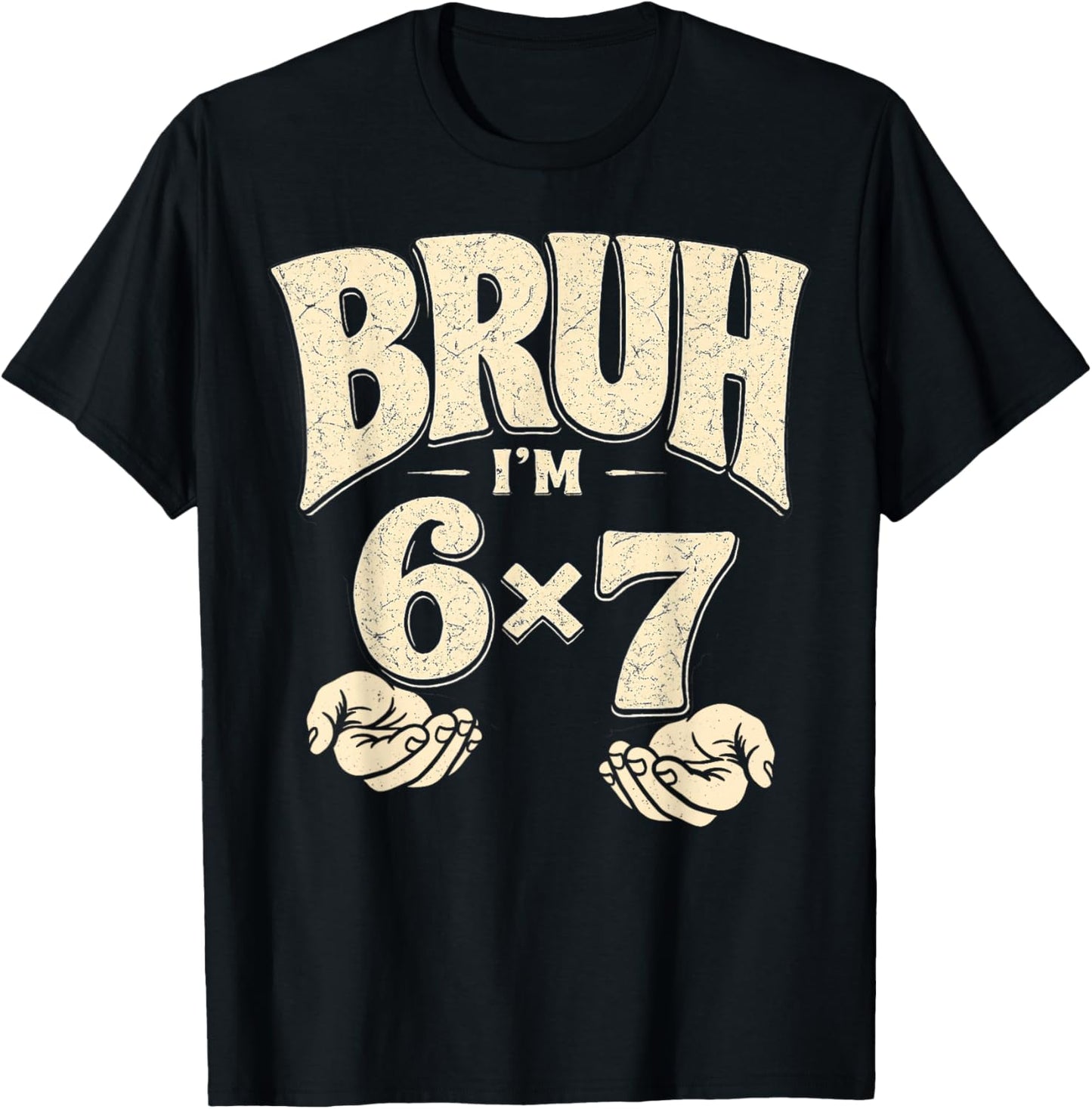 Bruh I’m 6x7 Funny 42nd Birthday Meme 42 Bday T-Shirt - T-Shirt | Black