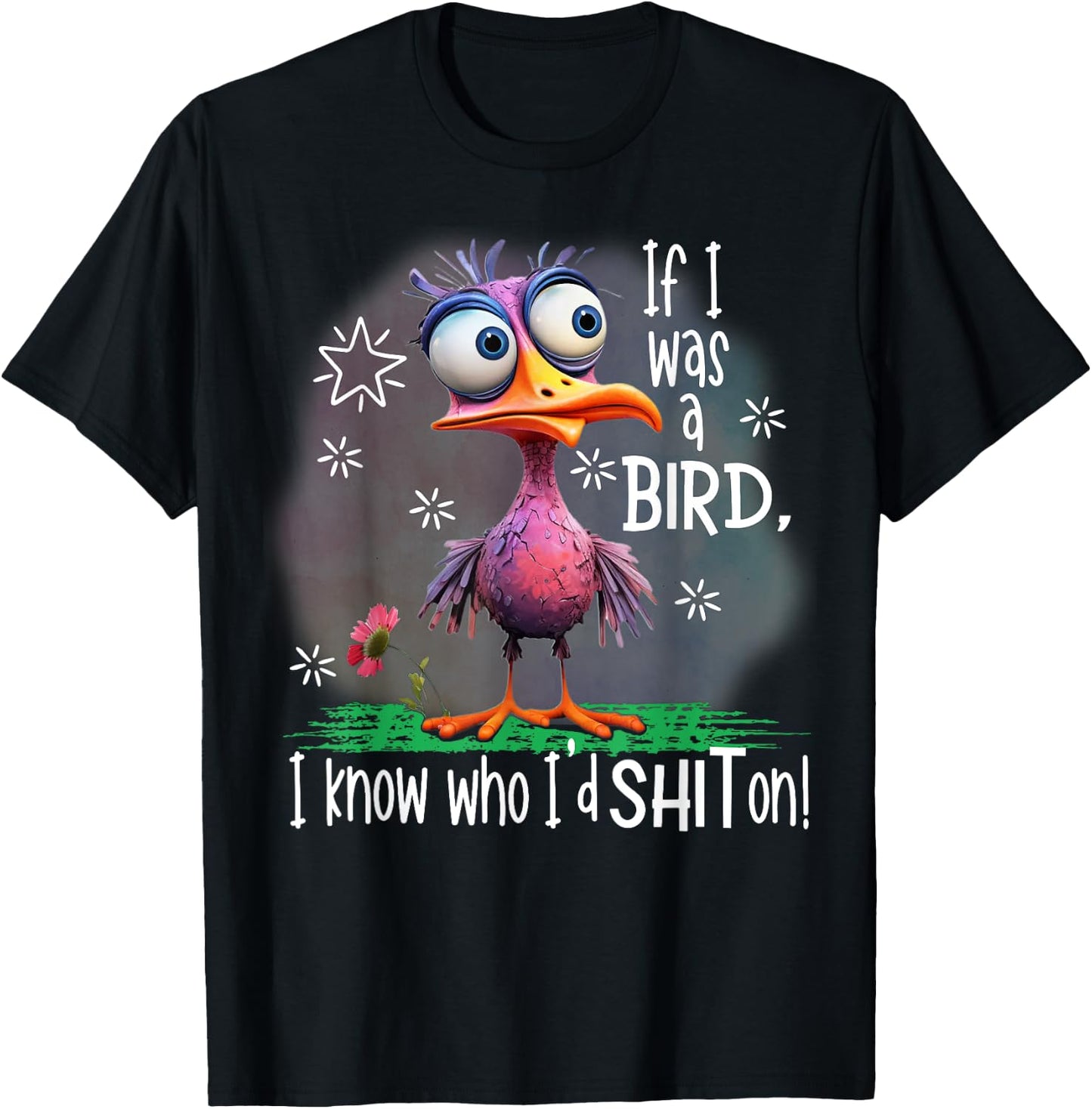 If I Was A Bird I Know Who I'd Shit On T-Shirt - T-Shirt | Black