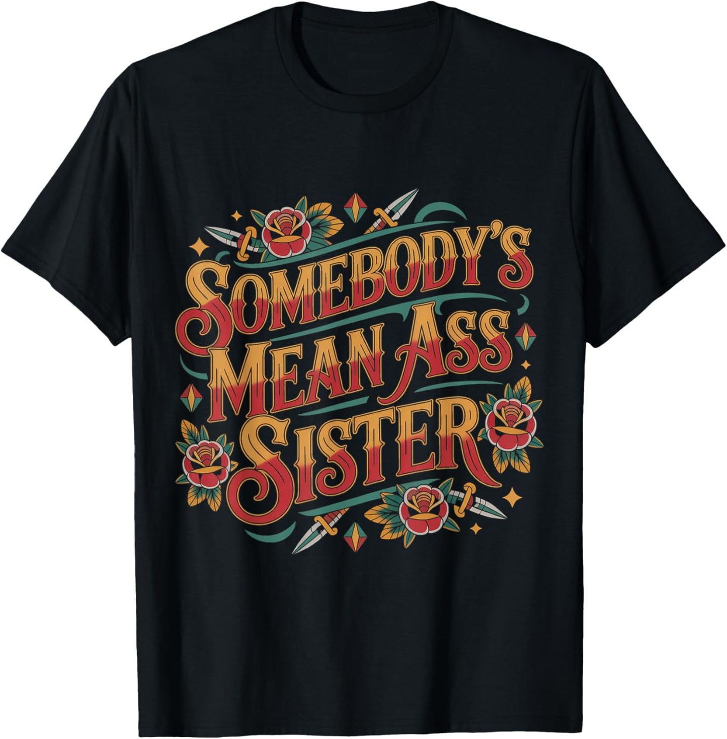 Somebody's Mean Ass Sister Sarcastic Sibling Family T-Shirt - T-Shirt | Black