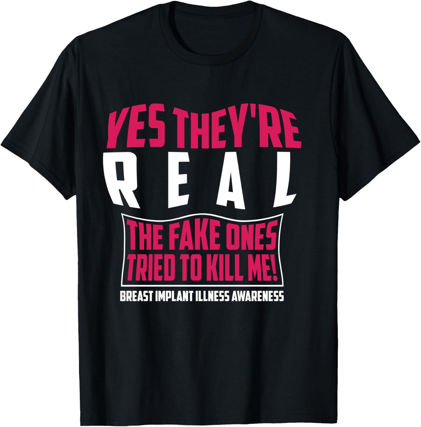 Yes They're Real The Fake Ones Tried To Kill Me Shirt Gift T-Shirt - T-Shirt | Black