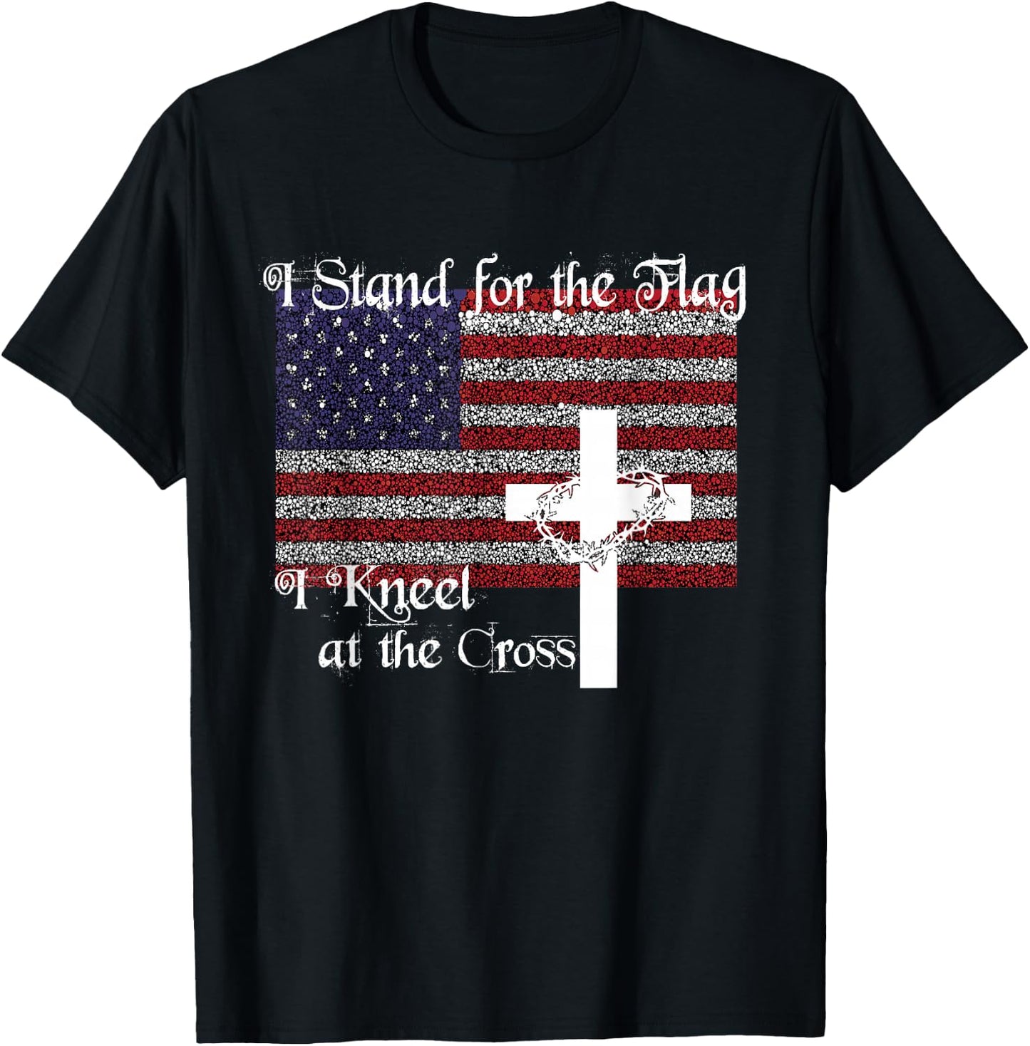 Stand for the Flag, I Kneel at the Cross Patriotic Christian T-Shirt - T-Shirt | Black