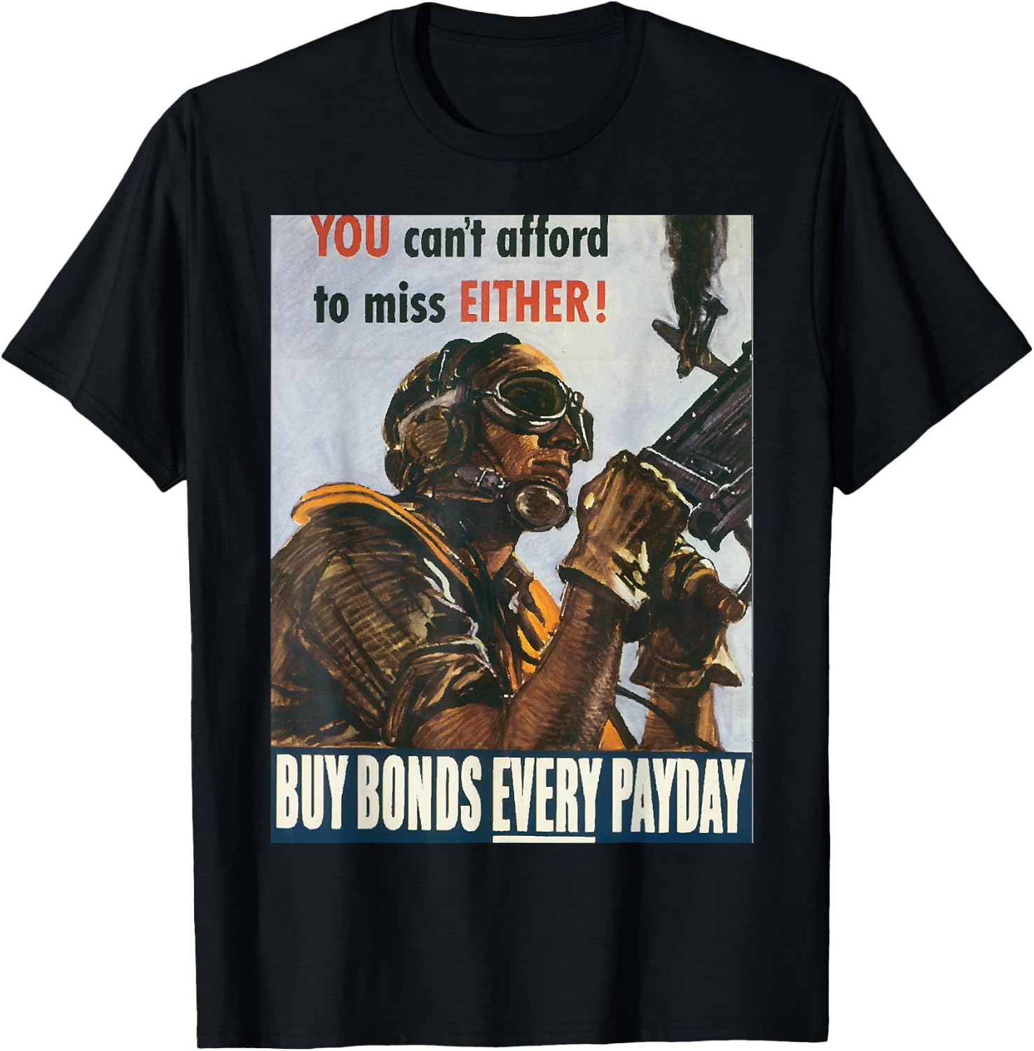 Can't Afford to Miss | WW2 Vintage US Army Propaganda Poster T-Shirt - T-Shirt | Black