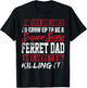 Never Dreamed I'd Grow Up To Be Ferret Dad Shirt Dad Gift T-Shirt - T-Shirt | Black