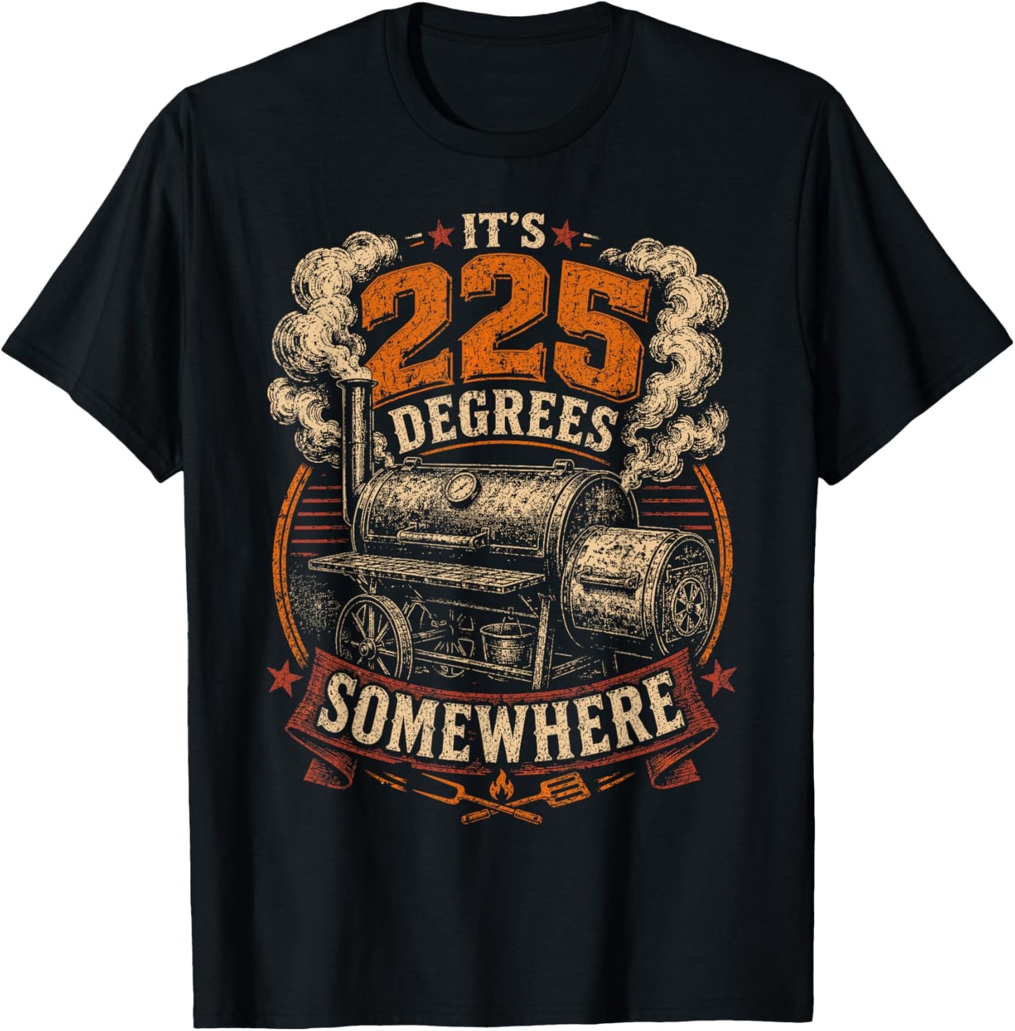 Its 225 Degrees Somewhere BBQ Smoker Grill Humor T-Shirt - T-Shirt | Black