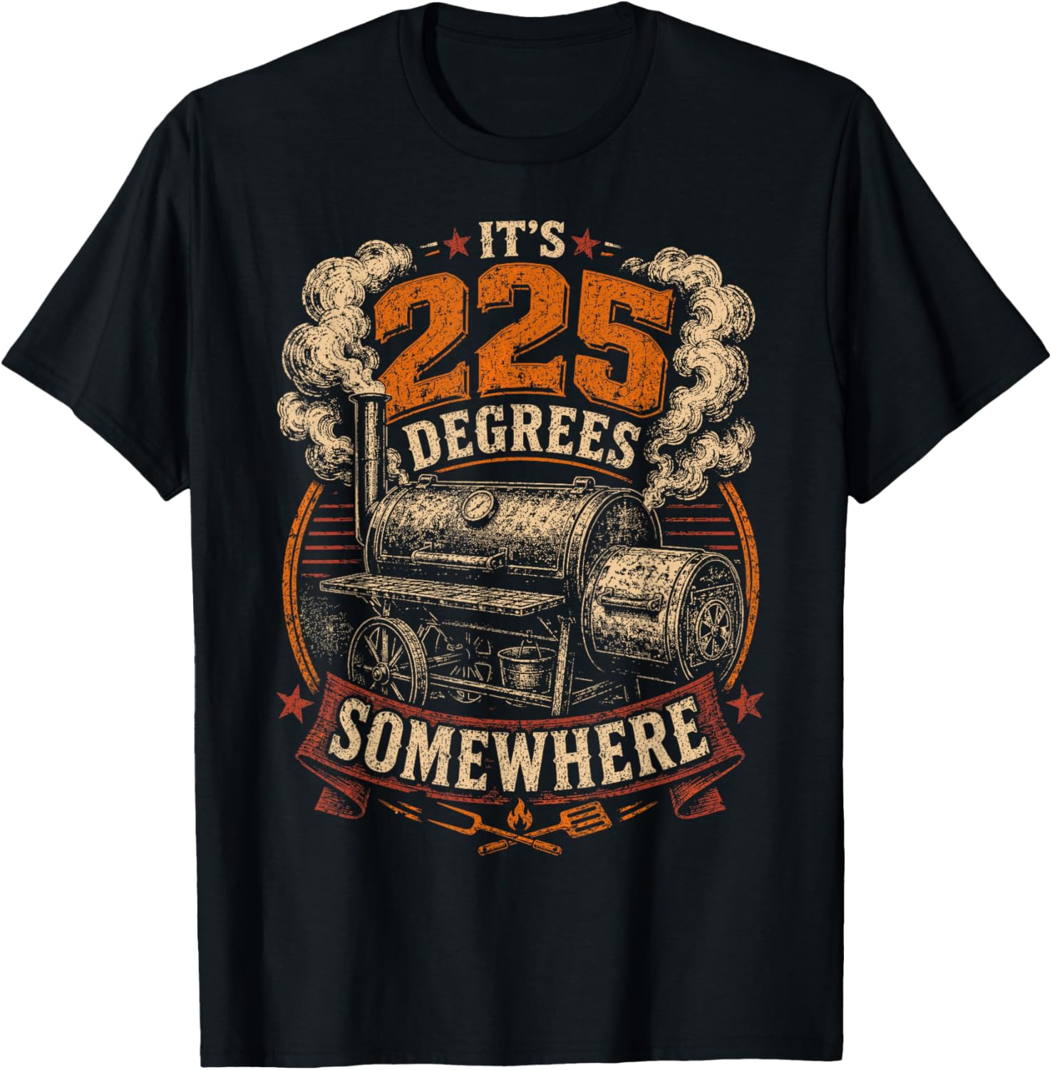 Its 225 Degrees Somewhere BBQ Smoker Grill Humor T-Shirt - T-Shirt | Black