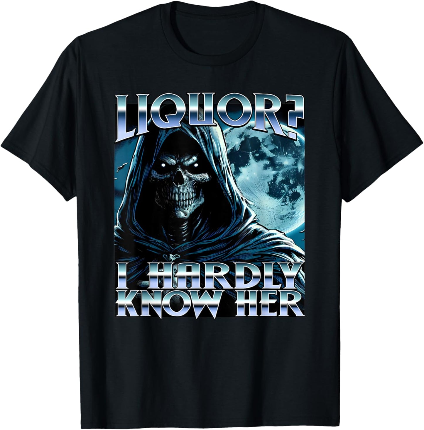 Liquor ? I Hardly Know Her Evil Skeleton Meme Funny Cringey T-Shirt - T-Shirt | Black
