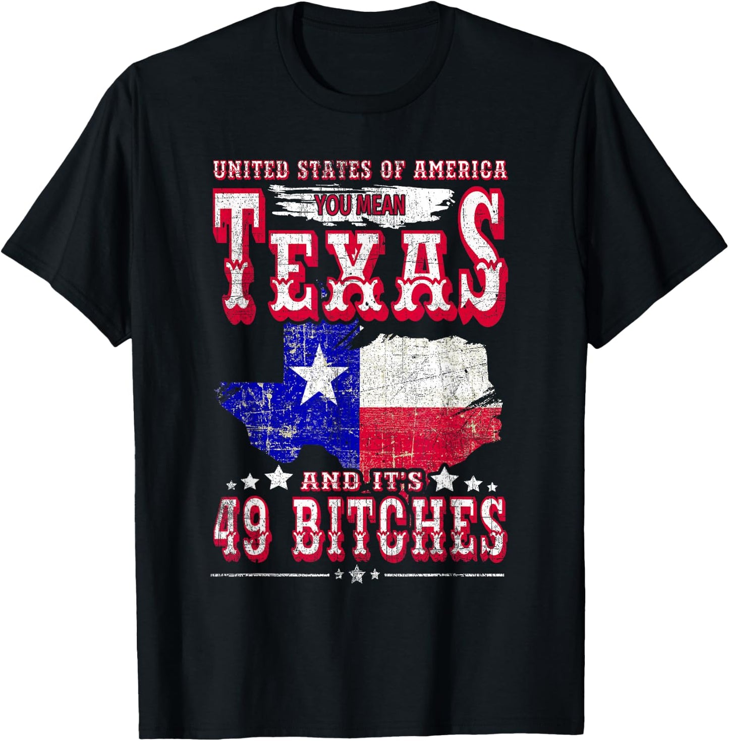 USA You Mean Texas & Its 49 Bitches Texan American July 4th T-Shirt - T-Shirt | Black