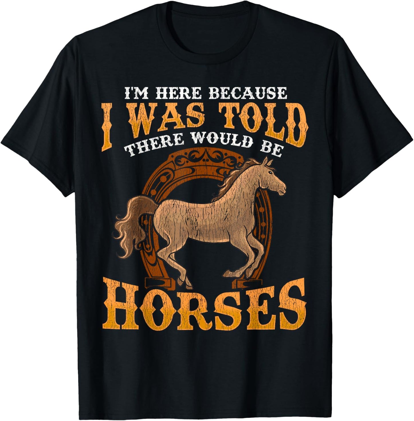 Horse I Was Told There Would Be Horses Funny Equestrian T-Shirt - T-Shirt | Black