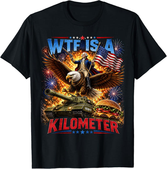 Washington WTF-is A Kilometer 4th of July Humor Men Women T-Shirt - T-Shirt | Black