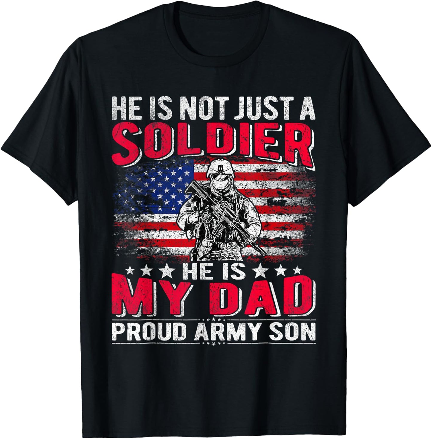He is Not Just A Solider He is My Dad Proud Army Son Gifts T-Shirt - T-Shirt | Black