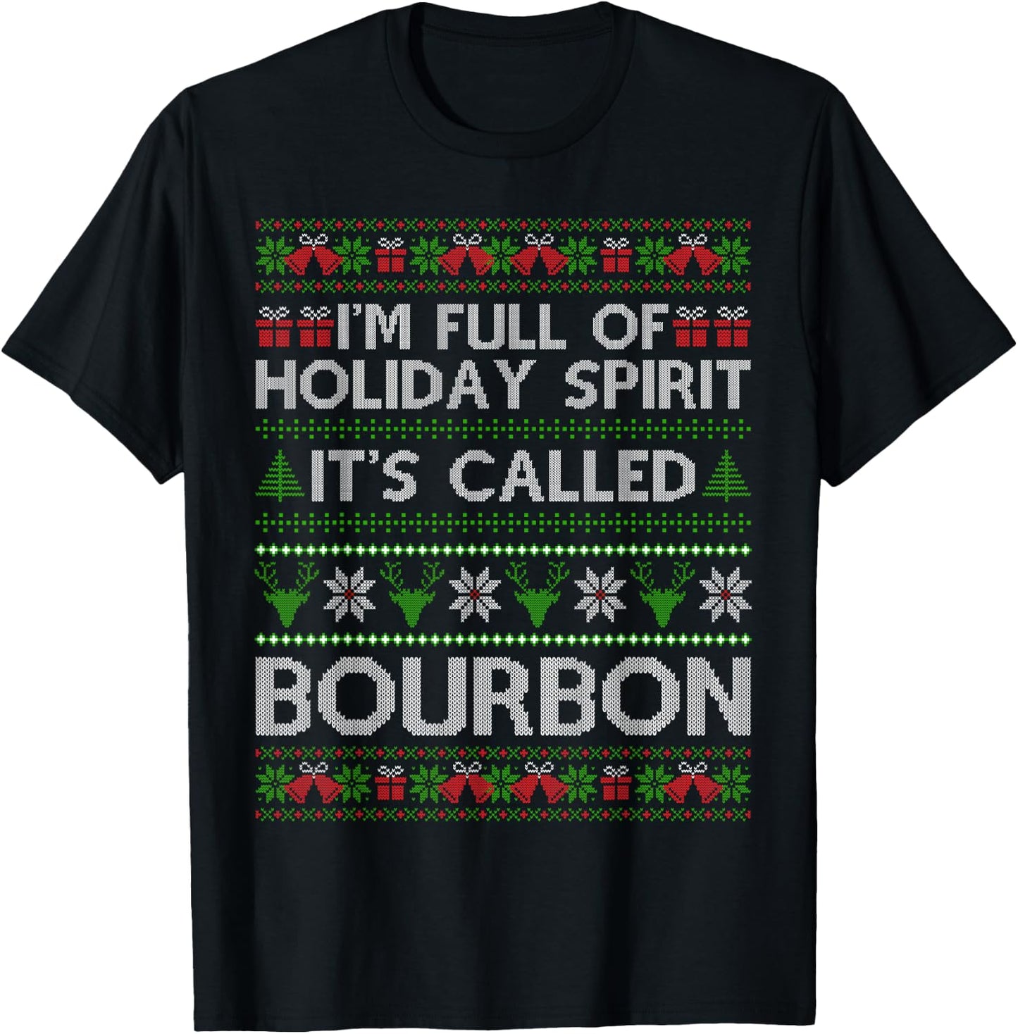 I'm Full Of Holiday Spirit Bourbon Christmas Ugly Christmas Drinking Funny Bourbon Holiday Party T-Shirt - T-Shirt | Black