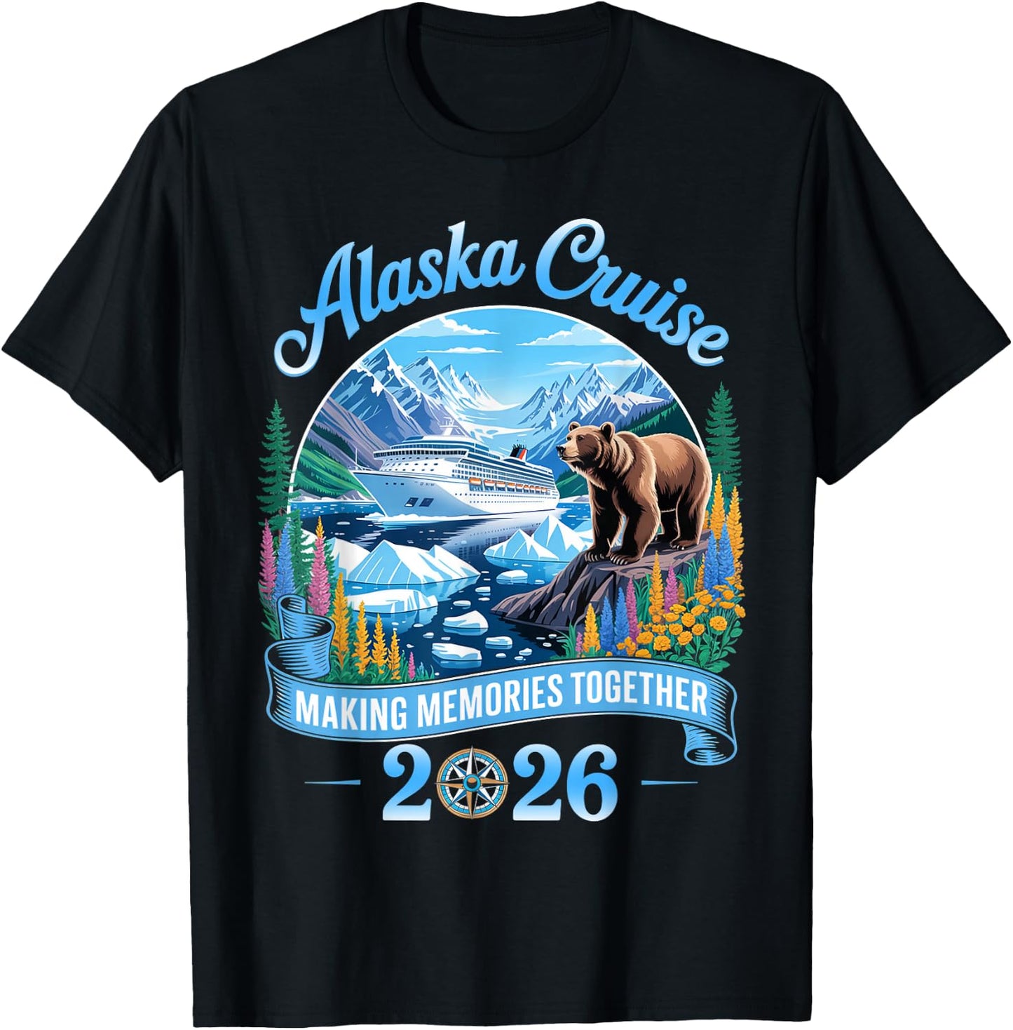 Alaska Cruise 2026 Making Memories Together Family Vacation T-Shirt - T-Shirt | Black