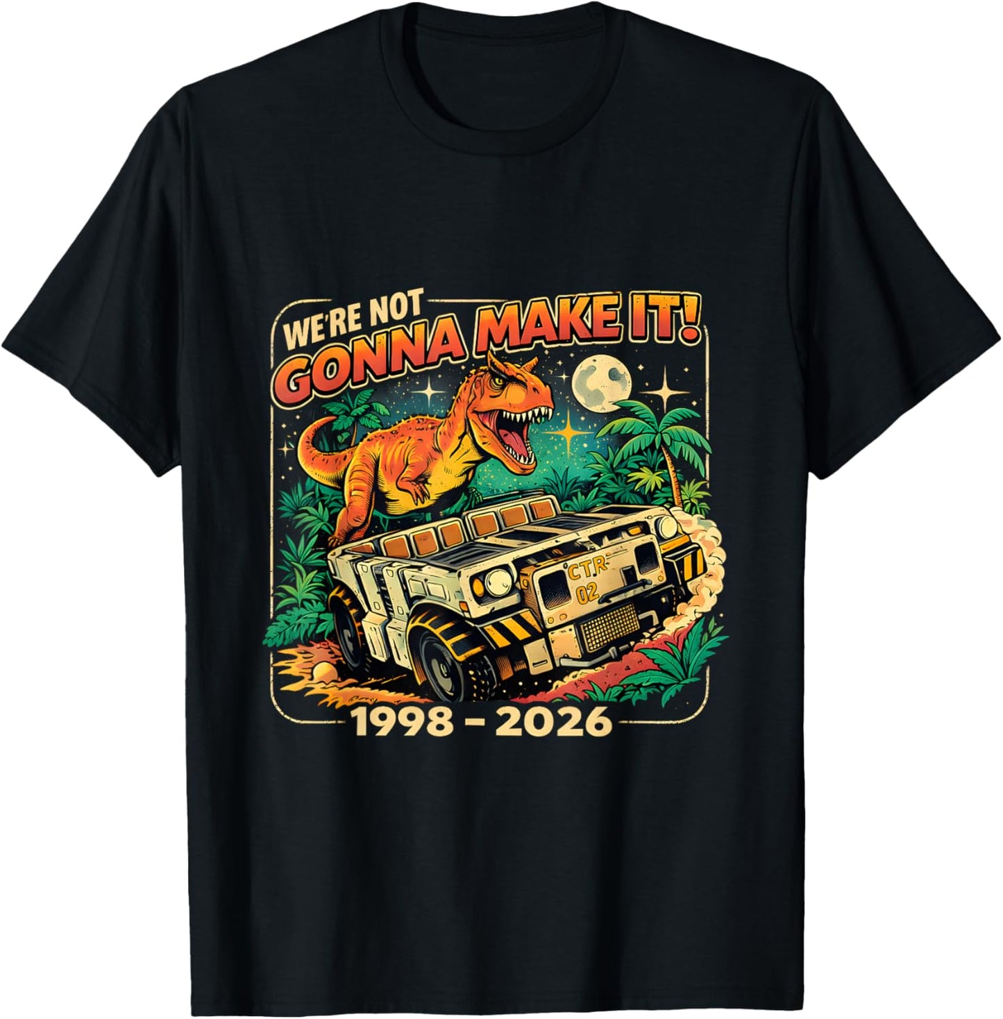 were Not Gonna Make It Funny T Rex Retro 1998 2026 T-Shirt - T-Shirt | Black