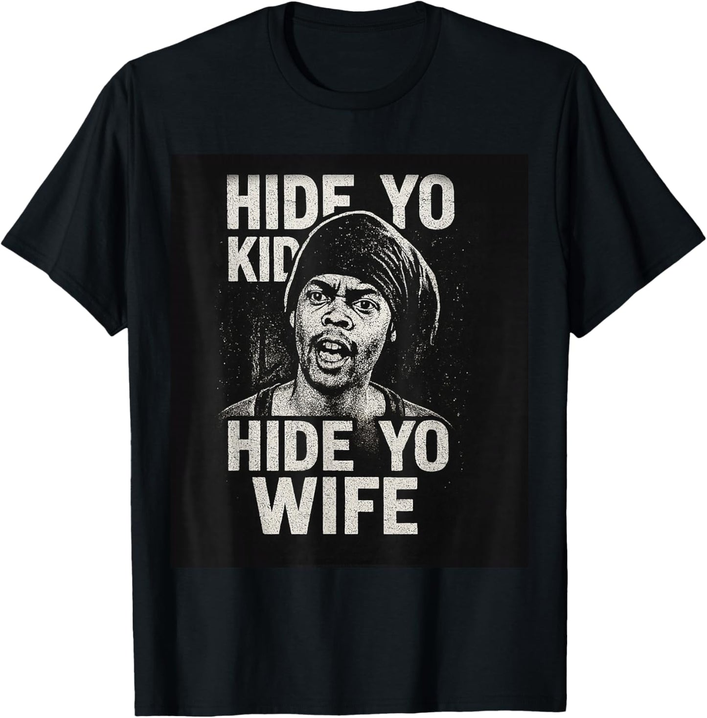 Hide Yo Kids Hide Yo Wife T-Shirt - T-Shirt | Black