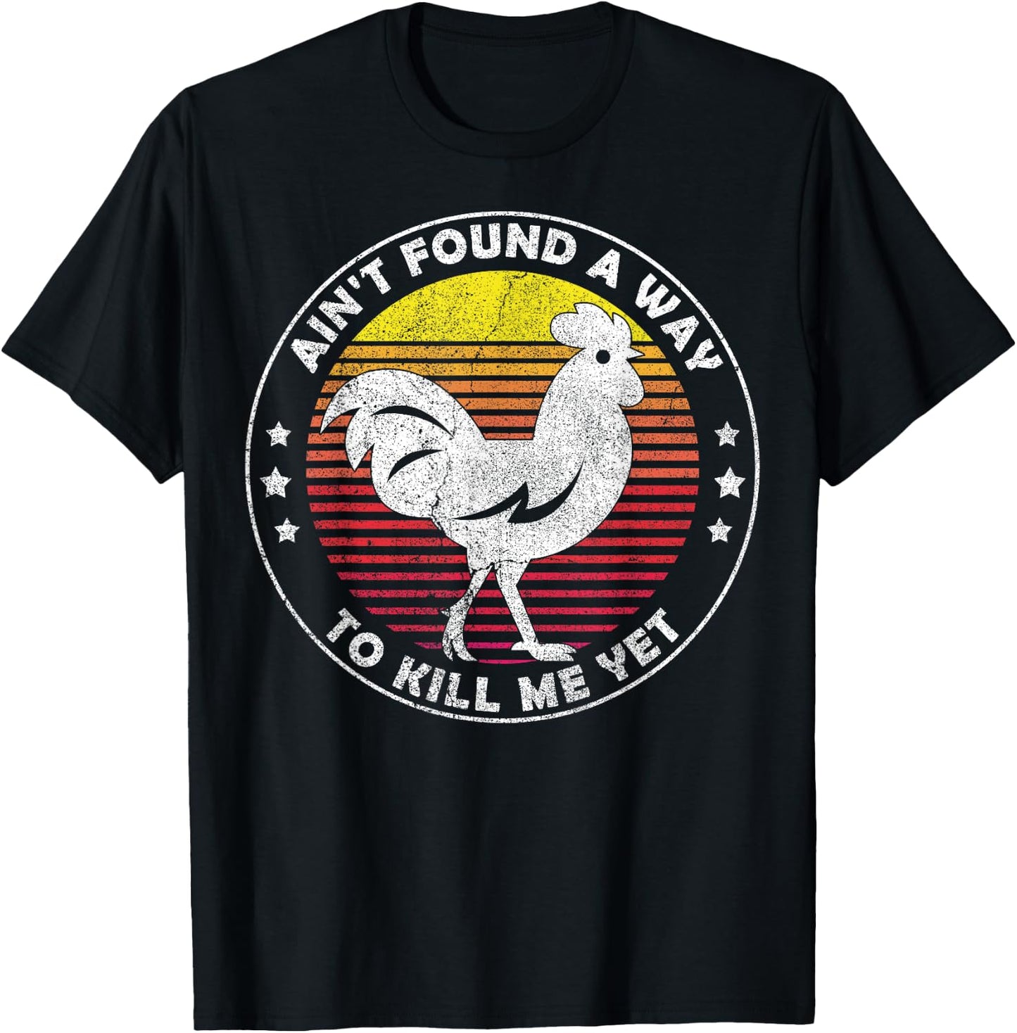 Ain't Found a Way to Kill me Yet Vintage Rooster T-Shirt - T-Shirt | Black