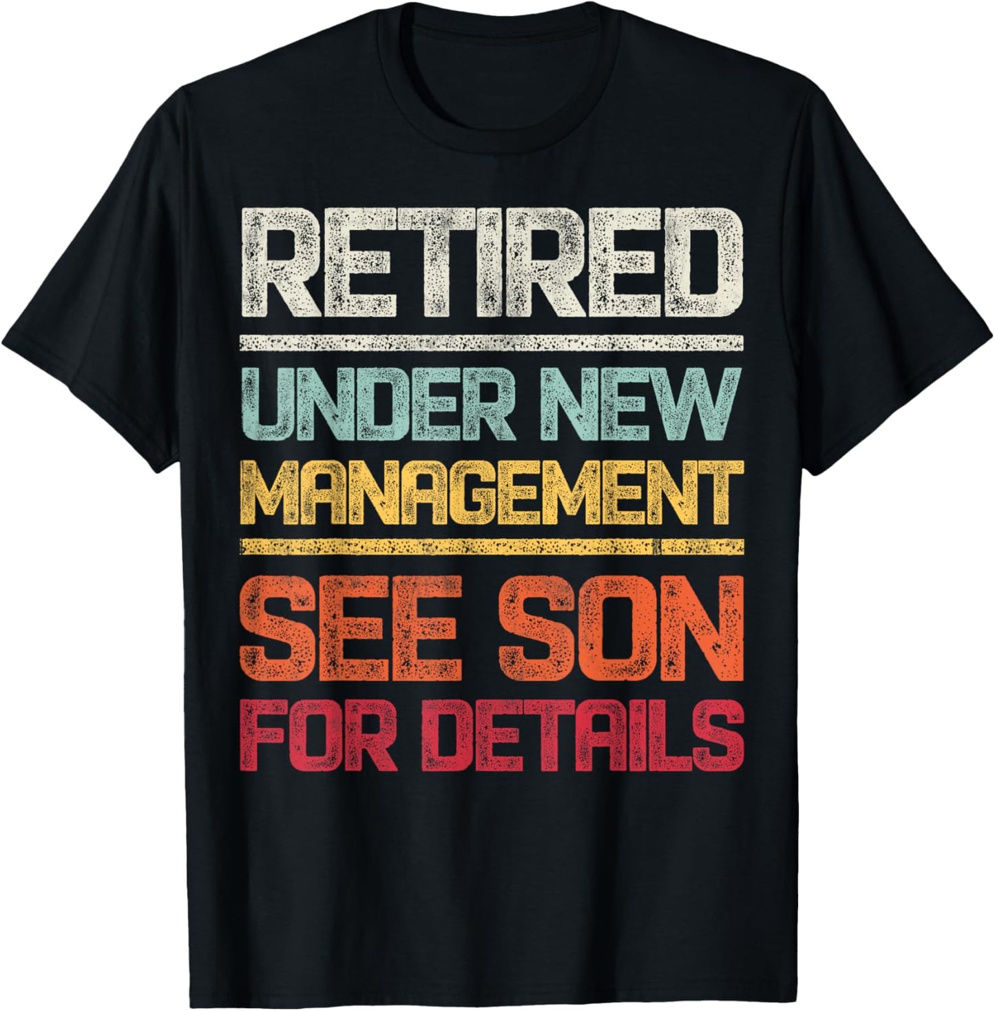 Retired Under New Management See Son For Details Retro T-Shirt - T-Shirt | Black