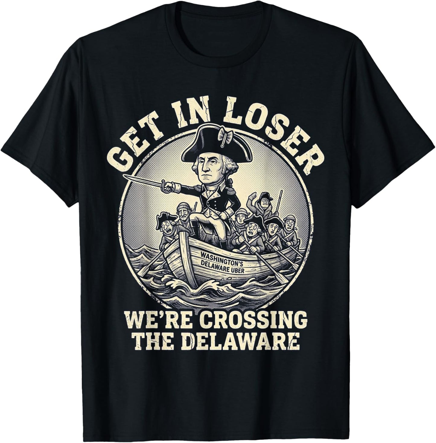 Get in Loser were Crossing the Delaware 4th of July Delawere T-Shirt - T-Shirt | Black