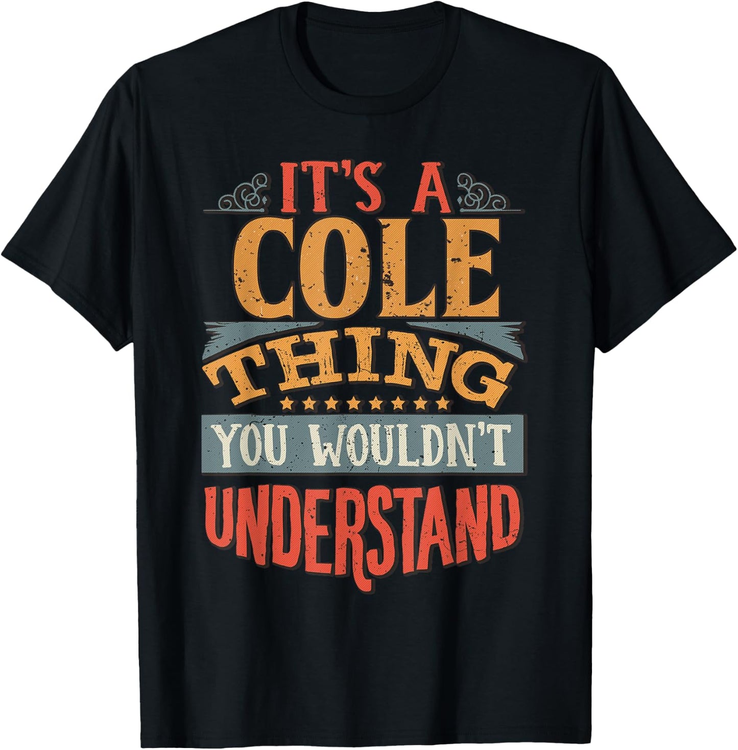It's A Cole Thing You Wouldn't Understand T-Shirt - T-Shirt | Black