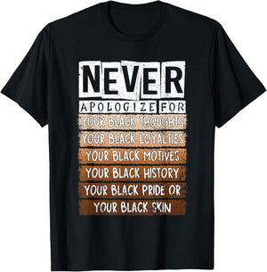 Never Apologize For Your Black Skin, Your Black History T-Shirt - T-Shirt | Black