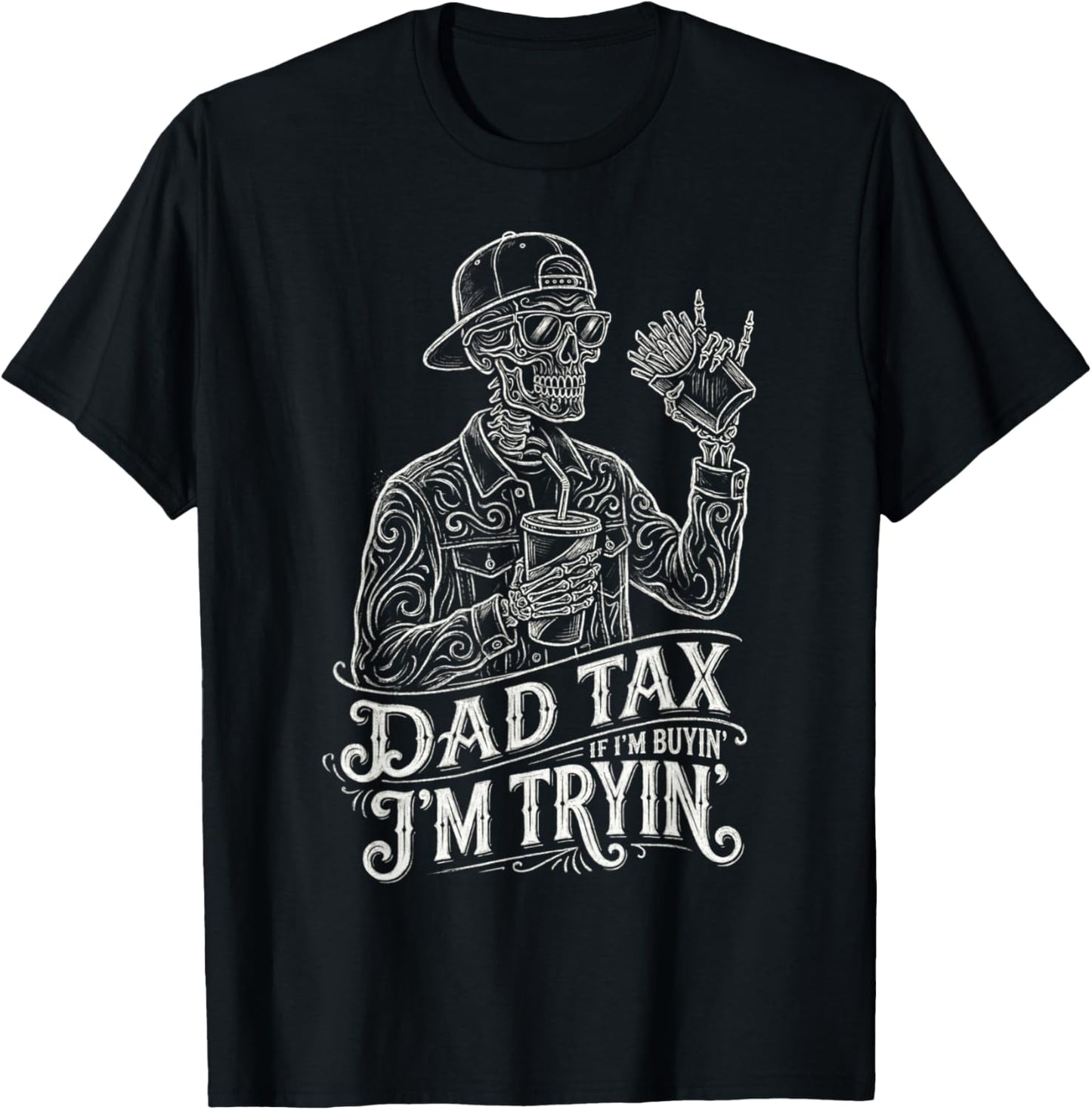 Dad Tax If I'm Buying I'm Trying Funny Skeleton Dad Tax Men T-Shirt - T-Shirt | Black