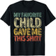 My Favorite Child Gave Me This Shirt Funny Christmas Gift T-Shirt - T-Shirt | Black