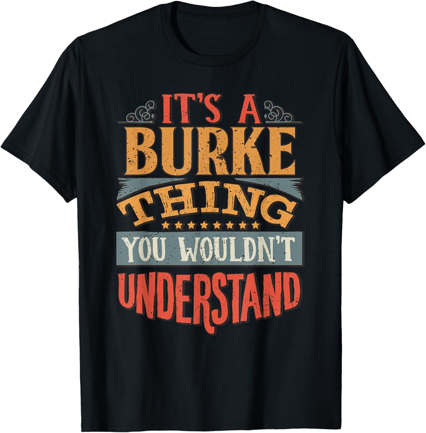 It's A Burke Thing You Wouldn't Understand T-Shirt - T-Shirt | Black